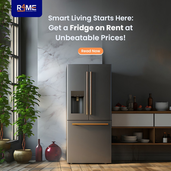 Smart Living Starts Here: Get a Fridge on Rent at Unbeatable Prices with Rentit4me