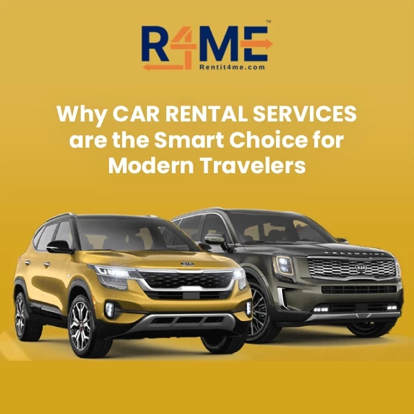 Why Car Rental Services Are the Smart Choice for Modern Travelers