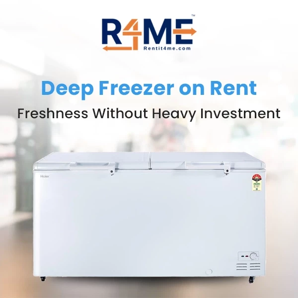 Deep Freezer on Rent – Freshness Without Heavy Investment