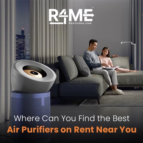 Where Can You Find the Best Air Purifiers on Rent Near You?