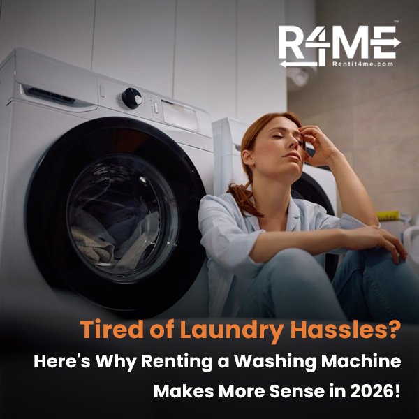 Tired of Laundry Hassles? Here's Why Renting a Washing Machine Makes More Sense in 2026!